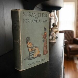 Susan Clegg and Her Love Affairs Anne Warner 1916 Antique Hardcover Illustrated